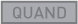 quand