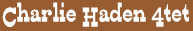 CharlieHaden4tet