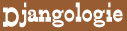 Djangologie
