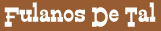 FulanosDeTal