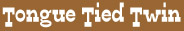 TongueTiedTwin