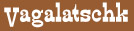 Vagalatschk